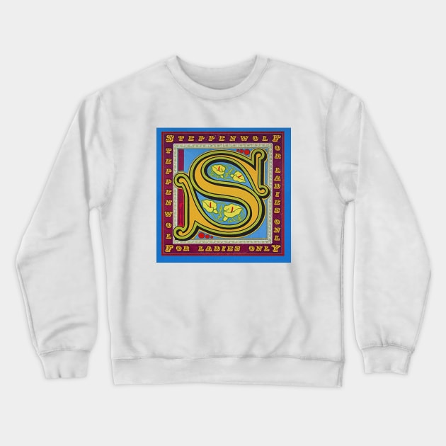 Steppenwolf For Ladies Only Album Cover Crewneck Sweatshirt by chancgrantc@gmail.com